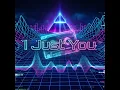 I Just You