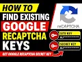 How To Find Existing Google ReCaptcha Keys Get Google ReCaptcha Secret Key