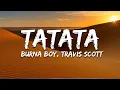 Download Lagu Burna Boy \u0026 Travis Scott - TATATA (Lyrics)