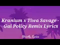 Kranium x Tiwa Savage - Gal Policy Remix Lyrics