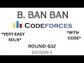 B BAN BAN CodeForces Round 832 DIVISION 2
