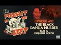 Episode 603 The Black Dahlia Murder Part IV - Exquisite Corpse