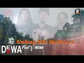 Dewa19 Feat Virzha - Cukup Siti Nurbaya  [ lirik Video ]