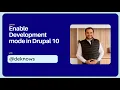 Enabling Development Mode in Drupal 10 without any module