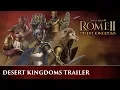 Total War ROME 2 - Desert Kingdoms Announce Trailer