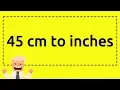 45 cm to inches