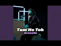Download Lagu Tum Ho Toh - Acoustic
