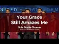 Download Lagu Your Grace Still Amazes Me | Sola Gratia Chorale | ASI 2023
