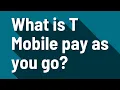 What is T Mobile pay as you go