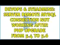 DevOps SysAdmins Server remote MySQL connection not working after PHP upgrade from 5 4 to 5 6