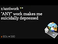 ANY work makes me suicidally depressed