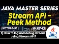 Java Stream API Peek Method Part-12 How to log Debug Stream using stream API Tpoint Tech