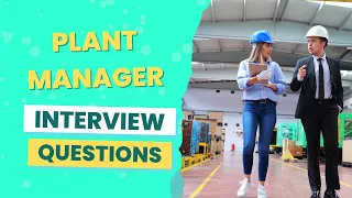 Plant Manager Interview Questions with answers tips