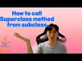 How to call superclass method from subclass not override