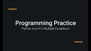 Python Practice Programming Module 9-2 Working with Multiple Exceptions