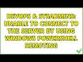DevOps SysAdmins Unable to connect to the server by using windows powershell remoting