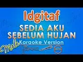 Download Lagu Idgitaf - Sedia Aku Sebelum Hujan MALE (Karaoke) | GMusic