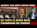 M0DY4R, POLDA METRO PERCEPAT PROSES SIDANG? ROY SURYO CS NGEMIS MINTA AMPUNAN ABOLISI KE PAK PRABOWO