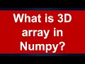 What is 3D array in Numpy Lesson 2