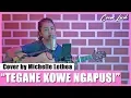 Download Lagu TEGANE KOWE NGAPUSI - TRI SUAKA (LIRIK) COVER BY MICHELLE LETHEA