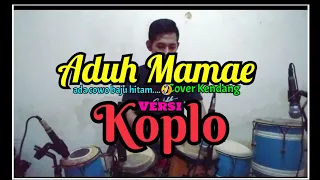 aduh mamae koplo version