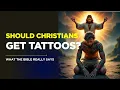 Should Christians Get Tattoos What the Bible REALLY Says