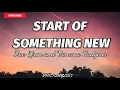 Start of Something New - Zac Efron and Vanessa Hudgens (Lyrics)🎶
