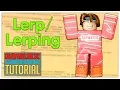 Advanced Roblox Scripting Tutorial - Lerp Lerping Beginner to Pro 2019