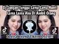 Lagu DJ JANGAN BIARKAN AKU MENUNGGU || JANGAN TUNGGU LAMA LAMA NANTI LAMA LAMA AKU DIAMBIL ORANG 