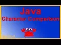 Java Character Comparison - Comparing char Variables by Example