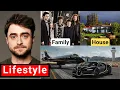 Daniel Radcliffe Lifestyle 2024 Net Worth Wife Movies Age Family House Interview Biography