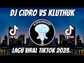 Download Lagu DJ CIDRO VS KLUTHUK REMIX VIRAL TIKTOK JEDAG JEDUG FULL BASS TERBARU 2023