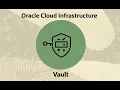 Oracle Cloud Infrastructure Vault Overview