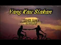 Lagu Arvian Dwi - Yang Kau Siakan ( Lirik Lagu )