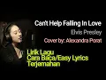 Lagu Can't Help Falling In Love - Elvis Presley | Cover by Alexandra P | Lirik Cara Baca dan Terjemahan