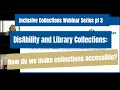 DisAbility and Library Collections How do we make collections accessible - Session 3