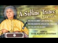 Download Lagu A Sublime Trance(Santoor)-Pandit Shiv Kumar Sharma (Full Song Jukebox) - Tseriesclassics