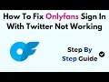 How To Fix Onlyfans Sign In With Twitter Not Working