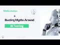 Busting Myths Around AI Testing - Webomates