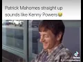 Patrick Mahomes sounds like Kenny Powers from Eastbound and Down