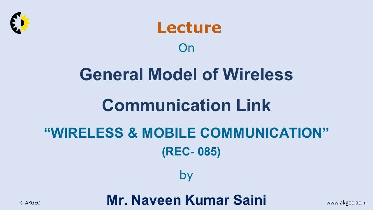 WIRELESS & MOBILE COMMUNICATION LECTURE 02 ''General Model of Wireless Communication Link'' By Mr. N