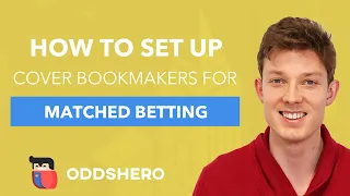How to Set Up Your Cover Bookmaker Accounts for Matched Betting