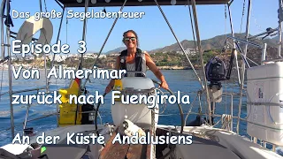 Das große Segelabenteuer  Ep. 3: Von Almerimar zurück nach Fuengirola