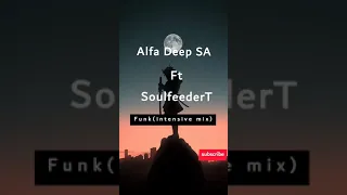alfa deep sa ft soulfeedert funk intensive mix 
