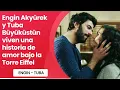 Download Lagu Engin Akyürek Y Tuba Büyüküstün Viven Una Historia de Amor Bajo la Torre Eiffel