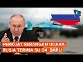 Download Lagu Penampakan Jet Tempur Su-34 Baru, Rusia Tambah Kekuatan Serang Ukraina?