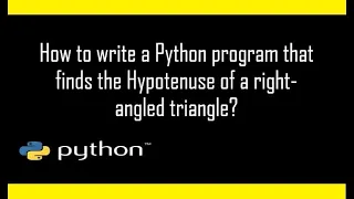 How to find the Hypotenuse of a right triangle using Python