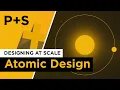 Atomic Design What is it and why is it important in 2026
