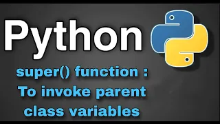 Python Tutorial 45 - super function To invoke parent class variables