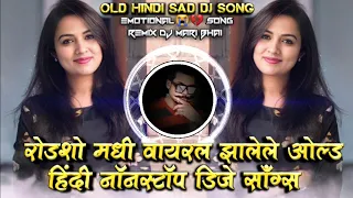 roadshow madhi viral jhalele old hindi nonstop dj songs remix dj mari bhai